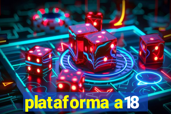 plataforma a18